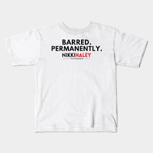 Barred Permanently Nikki Haley for President 2024 Kids T-Shirt